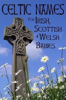 Front cover_Celtic Names for Irish, Scottish and Welsh Babies