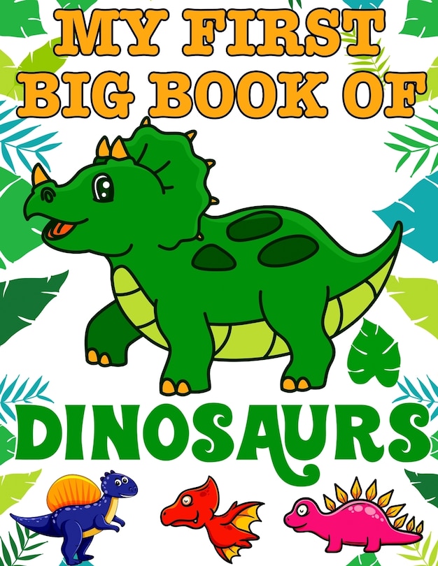 Front cover_My First Big Book Of Dinosaurs
