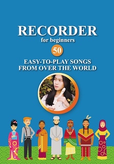 Couverture_Recorder for Beginners. 50 Easy-to-Play Songs from Over the World