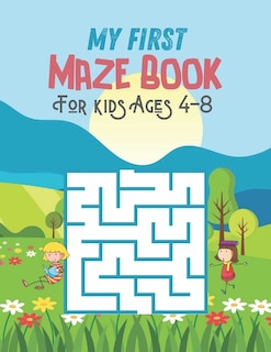 My First Maze Book For Kids Ages 4-8: Best Brain Game Maze Book For Kids. Fun And Amazing Maze Book For Kids, 70 Mazes For Kids Ages 4-8