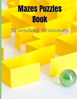 Front cover_Maze Puzzles Book 50 Unsolved/50 Solutions