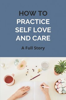 Front cover_How To Practice Self Love And Care