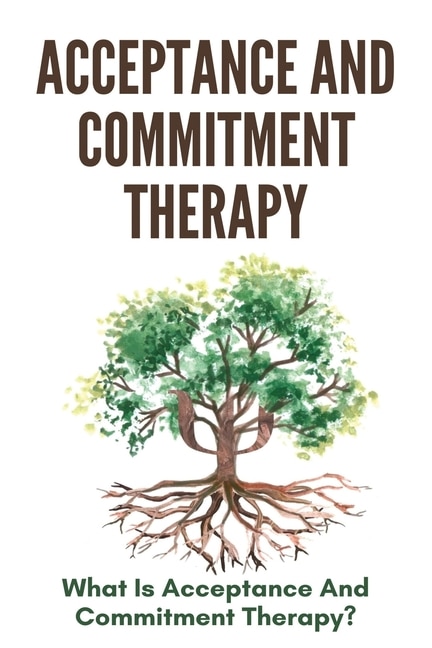 Front cover_Acceptance And Commitment Therapy