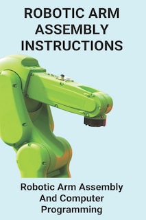 Front cover_Robotic Arm Assembly Instructions