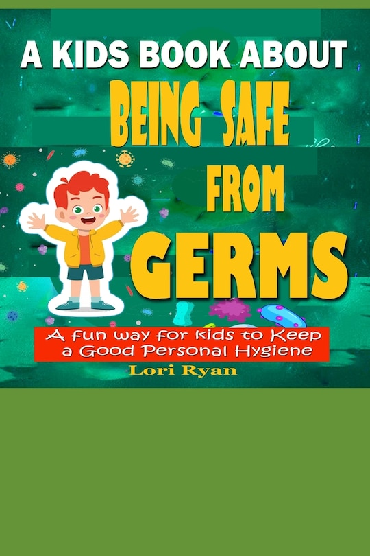 Front cover_A Kids Book About Being Safe From Germs