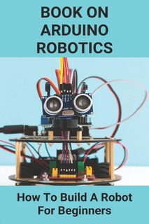 Front cover_Book On Arduino Robotics
