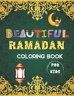 Beautiful Ramadan coloring Book for kids: A Ramadan Coloring book for Muslim Children Kids Islam Activity Book