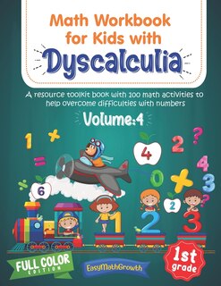 Front cover_Math Workbook For Kids Withs Dyscalculia. A Resource Toolkit Book with 100 Math Activities to Help Overcome Difficulties with Numbers. Volume 4. Full Color Edition