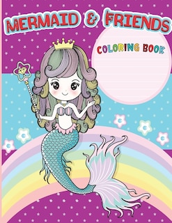 Mermaids & Friends Coloring Book: Coloring Book For Aged 4-8 With Cute Mermaids and All of Their Sea Creature Friends! Coloring books unicorn and mermaid