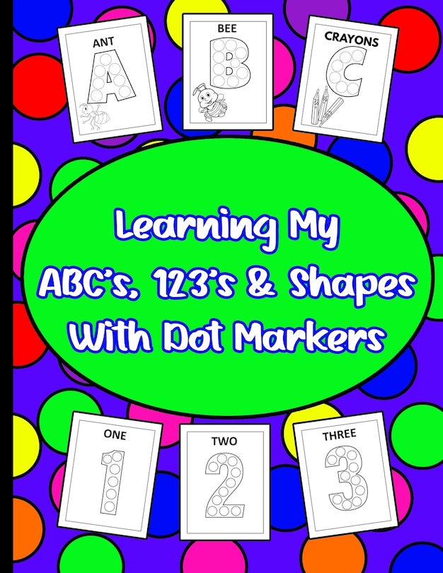 Front cover_Learning My ABC's, 123's, & Shapes With Dot Markers