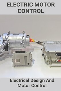 Electric Motor Control: Electrical Design And Motor Control: What Is The Advantage Of Motor Control