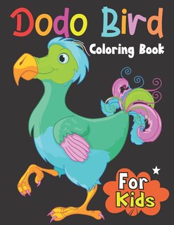 Dodo Bird Coloring Book For Kids: Kids Coloring Book Featuring Lovely Flowers, Beautiful Dodo Birds. Perfect Gift for Birds Lovers.