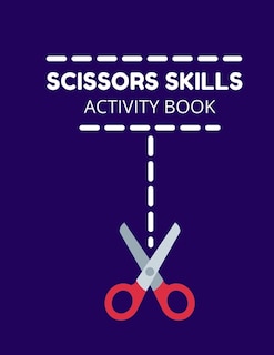 Scissors Skills Activity Book: Cutting Practice Activity Book - Scissors Skill Coloring Book for Kids ages 3-5 Toddlers, Preschoolers, and kindergartens - Scissor Cut, Fine Motor Skills, Hand-Eye Coordination - 8.5 x 11 inches, 44 pages