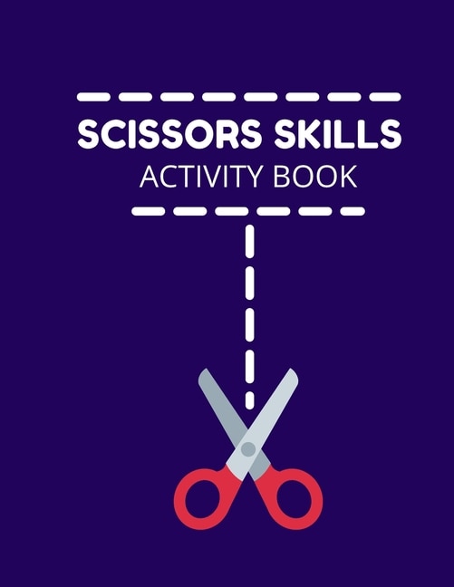 Scissors Skills Activity Book: Cutting Practice Activity Book - Scissors Skill Coloring Book for Kids ages 3-5 Toddlers, Preschoolers, and kindergartens - Scissor Cut, Fine Motor Skills, Hand-Eye Coordination - 8.5 x 11 inches, 44 pages