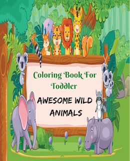 Couverture_Coloring Book for Toddler Awesome Wild Animals