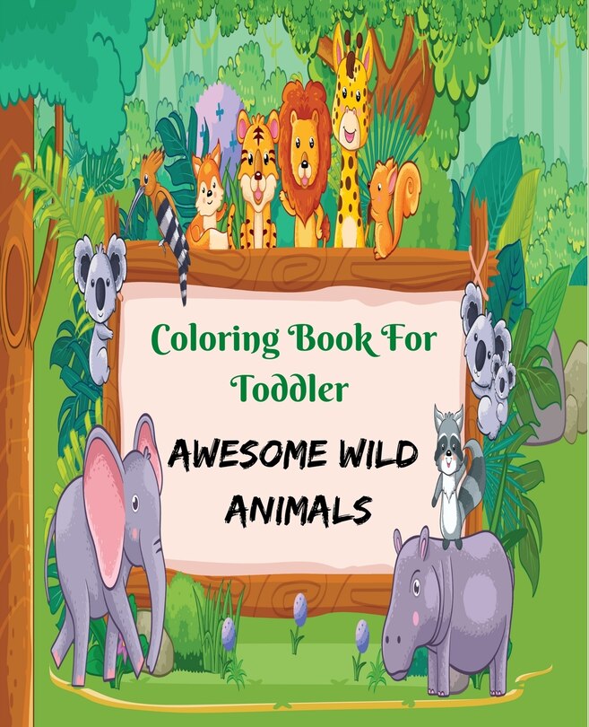 Couverture_Coloring Book for Toddler Awesome Wild Animals