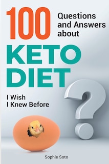 100 Questions and Answers about Keto Diet I Wish I Knew Before