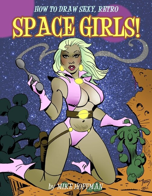 Front cover_How To Draw Sexy, Retro Space Girls!