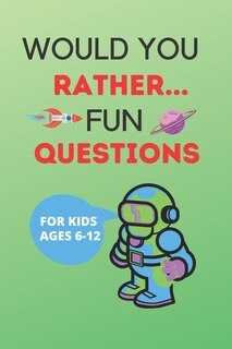 Front cover_Would You Rather Fun Questions