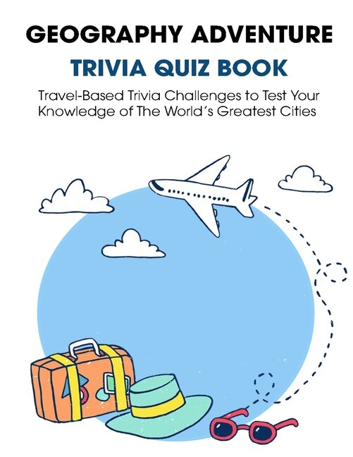 Front cover_Geography Adventure Trivia Quiz Book