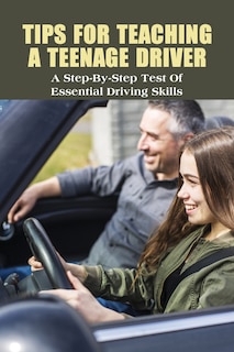 Front cover_Tips For Teaching A Teenage Driver