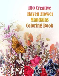 Front cover_100 Creative Haven Flower Mandalas Coloring Book