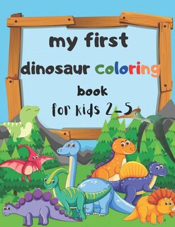 Front cover_my first dinosaur coloring book for kids 2-5