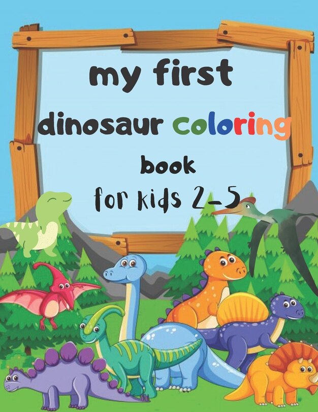Front cover_my first dinosaur coloring book for kids 2-5