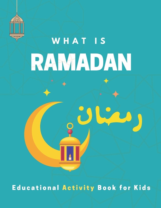 Couverture_What is Ramadan? Educational Activity Book for Kids!