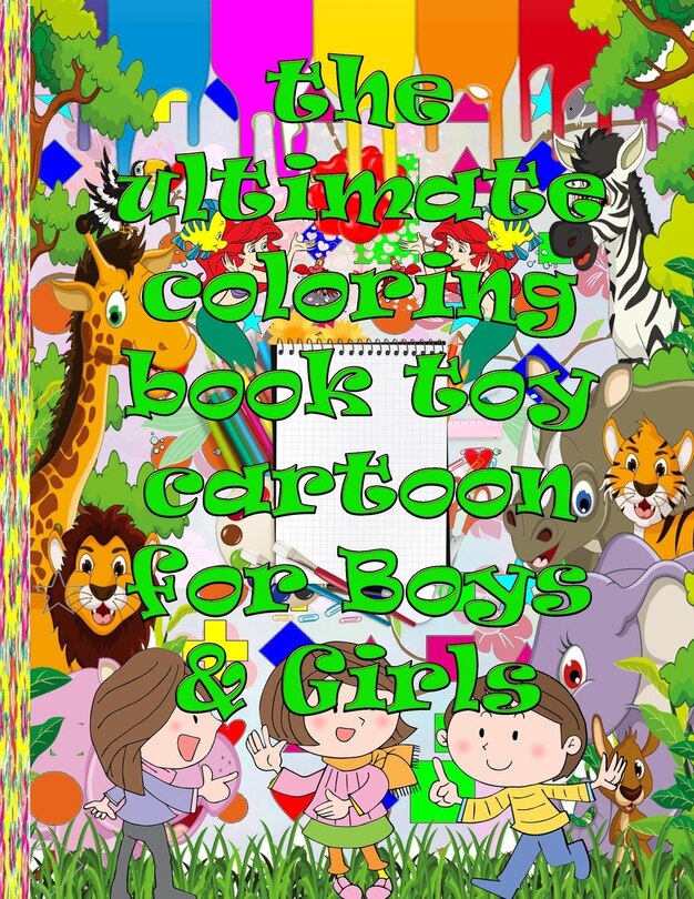 Front cover_The ultimate coloring book toy cartoon for Boys & Girls