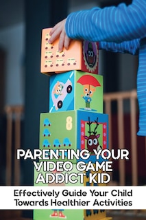 Front cover_Parenting Your Video Game Addict Kid