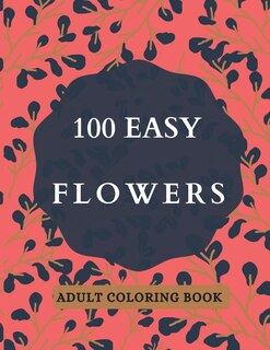 Front cover_100 Easy Flowers Adult Coloring Book