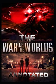 The War Of The Worlds: H. G. Wells (war & Military) Annotated Edition