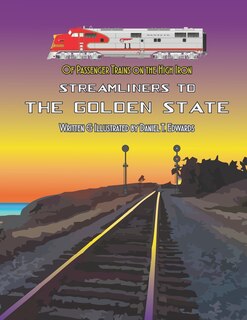 Front cover_Of Passenger Trains on the High Iron; Streamliners to the Golden State