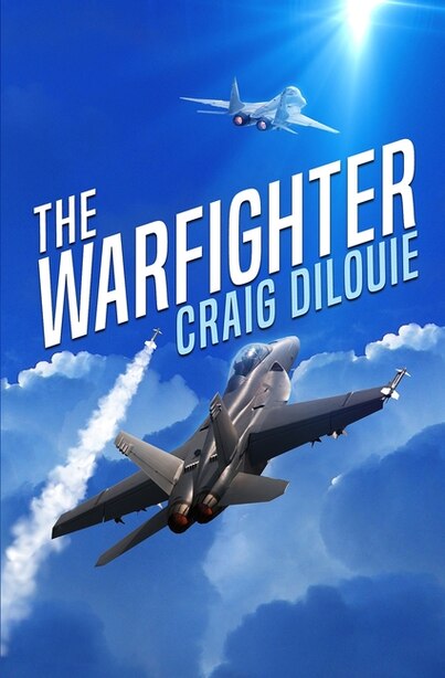 The Warfighter: A Novel of the Second Korean War by Craig Dilouie