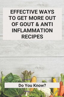 Couverture_Effective Ways To Get More Out Of Gout & Anti Inflammation Recipes