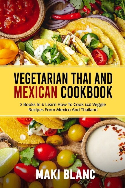 Front cover_Vegetarian Thai And Mexican Cookbook
