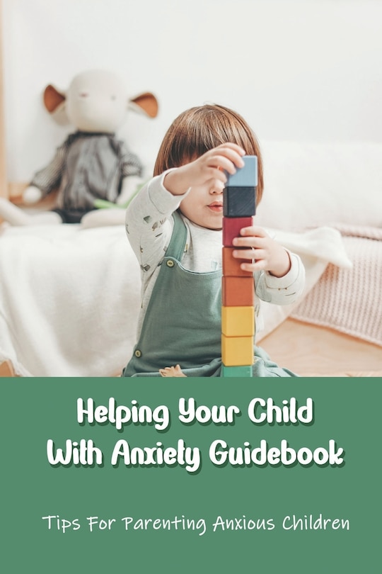 Couverture_Helping Your Child With Anxiety Guidebook