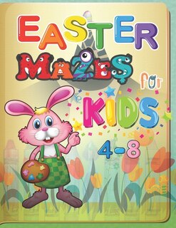 Easter mazes For Kids Ages 4-8: : A Fun Kid Workbook Game For Learning, For Hours of Play!, Happy Easter Day Coloring