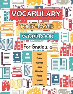 Vocabulary Topic-Based Workbook: For Grade 1-2