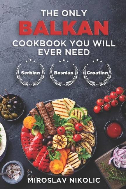 Front cover_The Only Balkan Cookbook You Will Ever Need