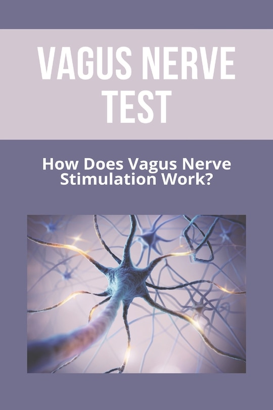 Vagus Nerve Test: How Does Vagus Nerve Stimulation Work?: Depression Test