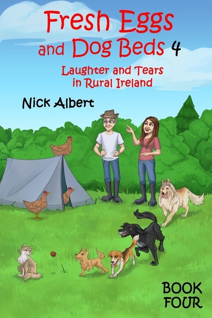 Fresh Eggs and Dog Beds 4: Laughter and Tears in Rural Ireland