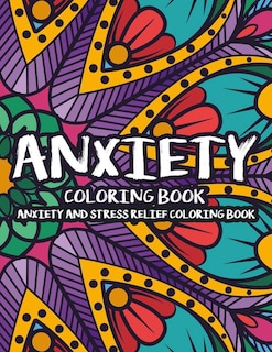 Front cover_Anxiety Coloring Book Anxiety And Stress Relief Coloring Book