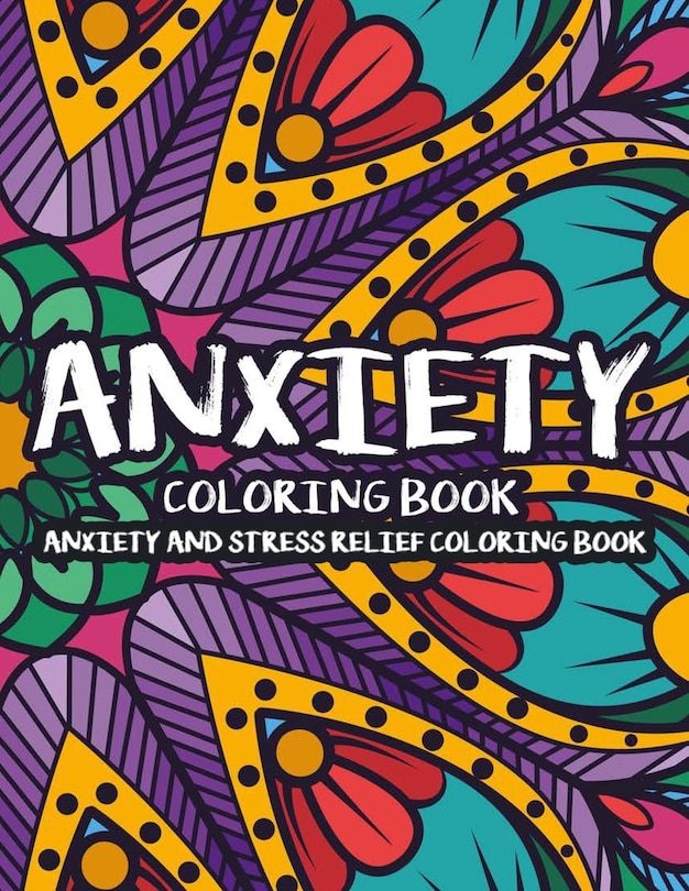 Front cover_Anxiety Coloring Book Anxiety And Stress Relief Coloring Book