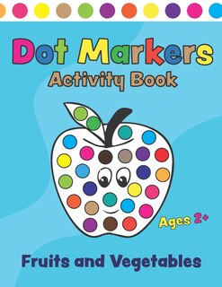 Front cover_Dot Markers Activity Book Fruits and Vegetables