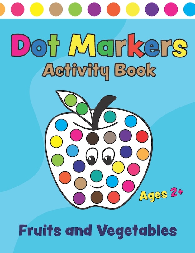 Front cover_Dot Markers Activity Book Fruits and Vegetables