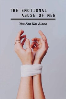 Front cover_The Emotional Abuse Of Men