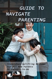 Front cover_Guide To Navigate Parenting