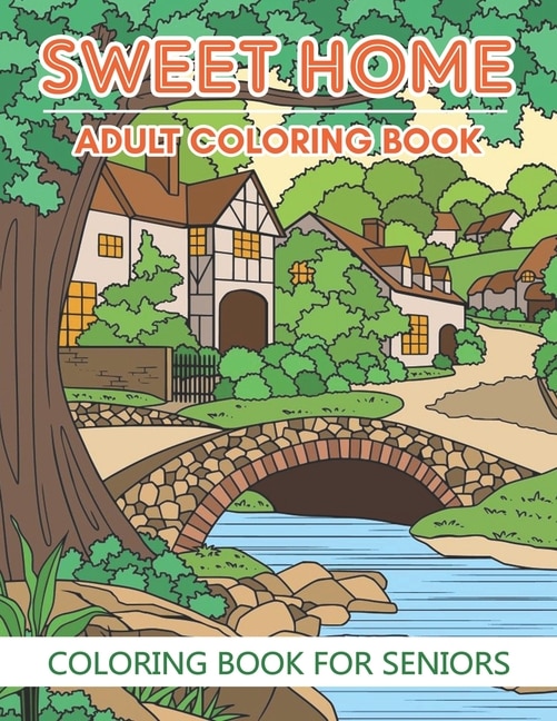 Front cover_Coloring Book For Seniors - Sweet Home (Adult Coloring Book)